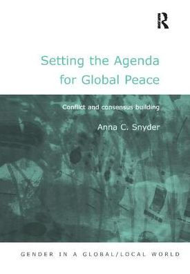 Setting the Agenda for Global Peace: Conflict and Consensus Building