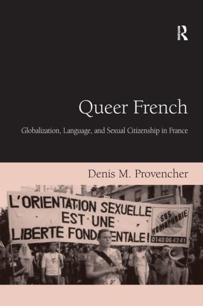 Queer French: Globalization, Language, and Sexual Citizenship France