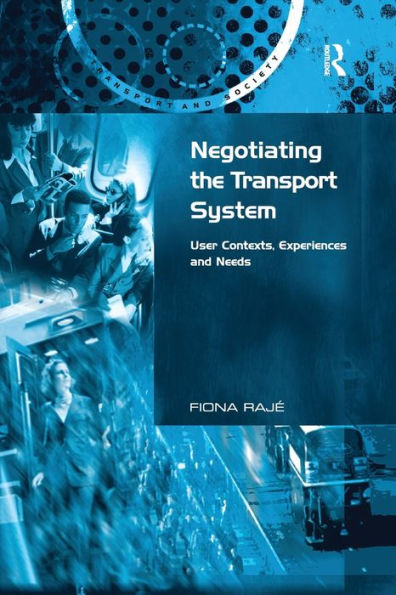 Negotiating the Transport System: User Contexts, Experiences and Needs