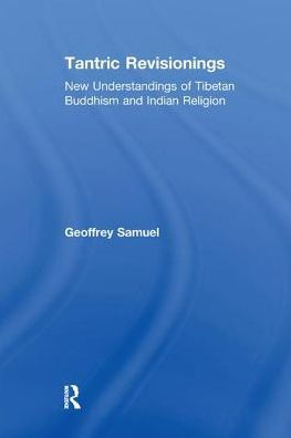 Tantric Revisionings: New Understandings of Tibetan Buddhism and Indian Religion