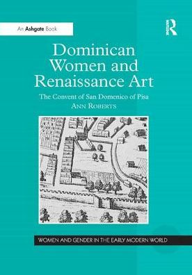 Dominican Women and Renaissance Art: The Convent of San Domenico Pisa