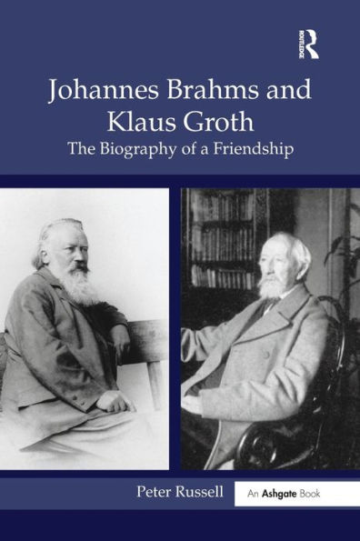 Johannes Brahms and Klaus Groth: The Biography of a Friendship