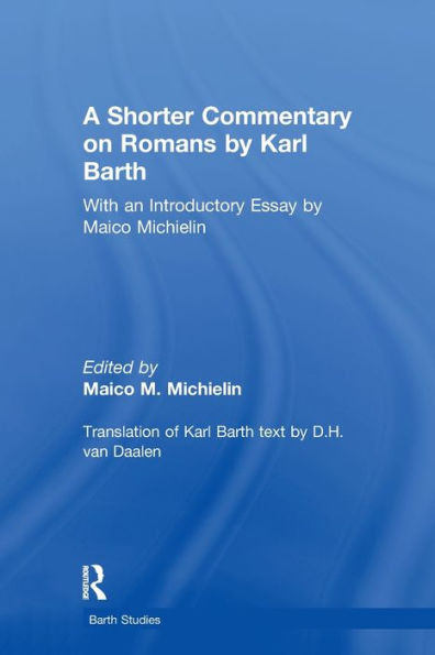 A Shorter Commentary on Romans by Karl Barth: With an Introductory Essay Maico Michielin