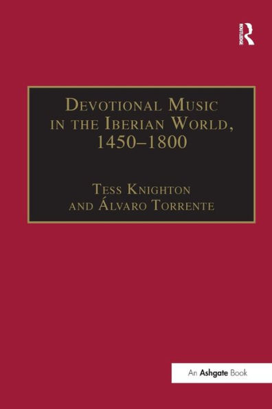 Devotional Music in the Iberian World, 1450-1800: The Villancico and Related Genres