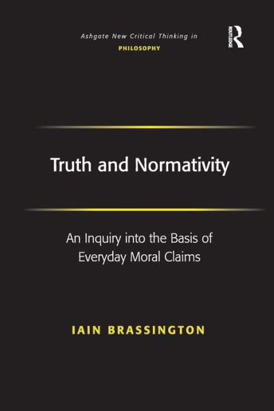 Truth and Normativity: An Inquiry into the Basis of Everyday Moral Claims