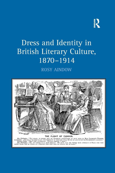 Dress and Identity British Literary Culture, 1870-1914