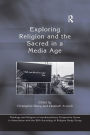 Exploring Religion and the Sacred in a Media Age