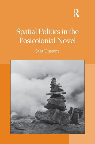 Spatial Politics the Postcolonial Novel