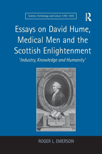 Essays on David Hume, Medical Men and the Scottish Enlightenment: 'Industry, Knowledge Humanity'