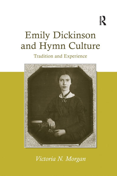 Emily Dickinson and Hymn Culture: Tradition and Experience