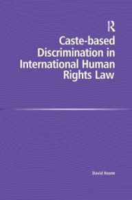 Title: Caste-based Discrimination in International Human Rights Law, Author: David Keane