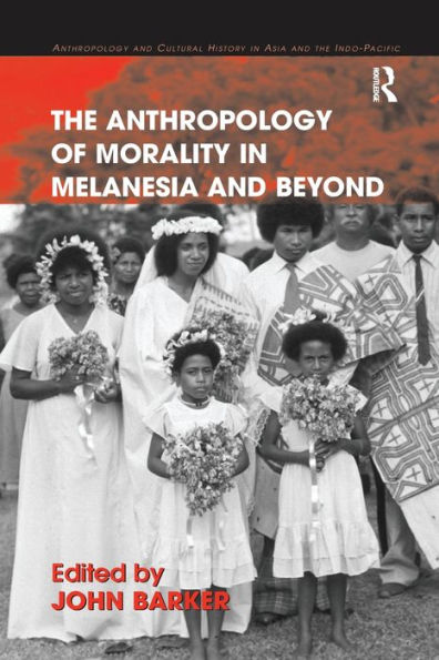 The Anthropology of Morality Melanesia and Beyond