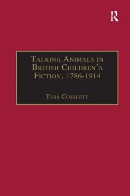 Talking Animals British Children's Fiction, 1786-1914