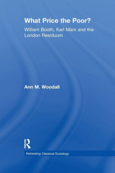 What Price the Poor?: William Booth, Karl Marx and London Residuum