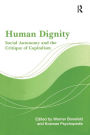 Human Dignity: Social Autonomy and the Critique of Capitalism / Edition 1