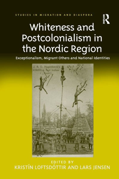 Whiteness and Postcolonialism the Nordic Region: Exceptionalism, Migrant Others National Identities