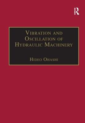 Vibration and Oscillation of Hydraulic Machinery / Edition 1