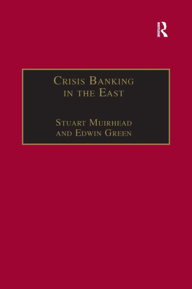 Crisis Banking in the East: The History of the Chartered Mercantile Bank of London, India and China, 1853-93