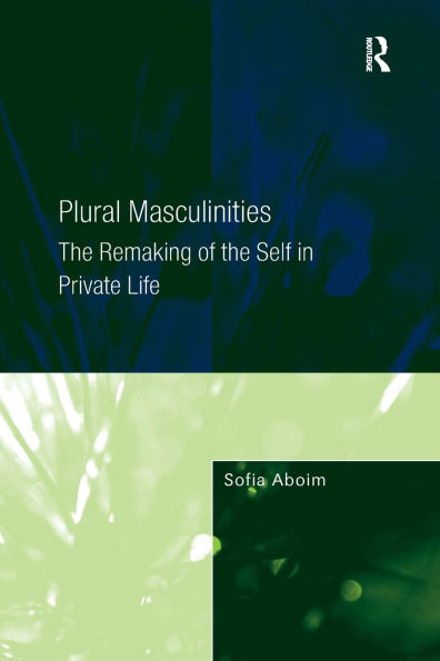 Plural Masculinities: the Remaking of Self Private Life