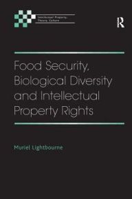 Title: Food Security, Biological Diversity and Intellectual Property Rights, Author: Muriel Lightbourne