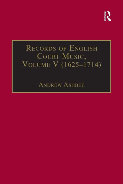 Records of English Court Music: Volume V: 1625-1714