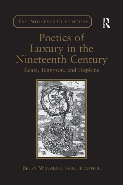 Poetics of Luxury the Nineteenth Century: Keats, Tennyson, and Hopkins