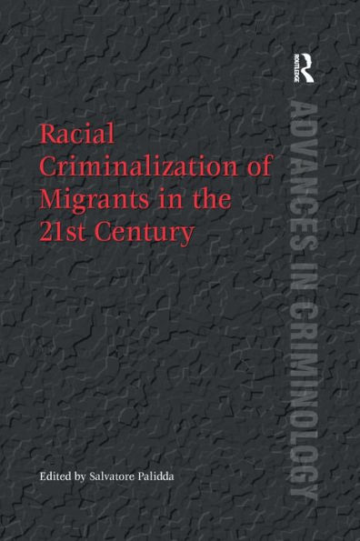 Racial Criminalization of Migrants in the 21st Century