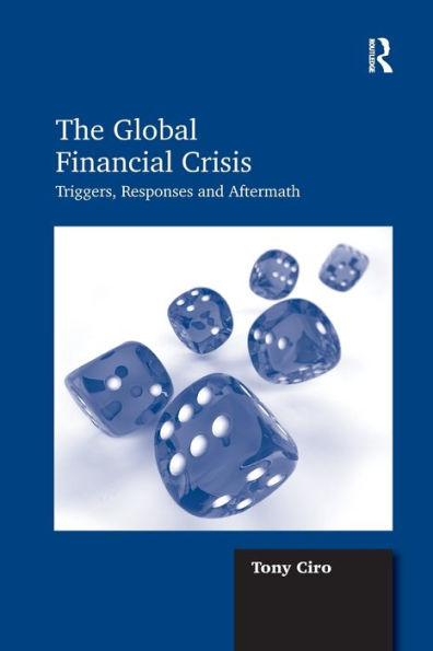 The Global Financial Crisis: Triggers, Responses and Aftermath