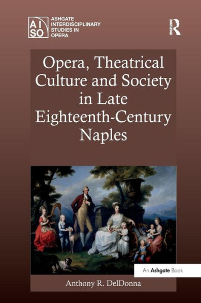 Opera, Theatrical Culture and Society Late Eighteenth-Century Naples