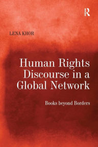 Title: Human Rights Discourse in a Global Network: Books beyond Borders, Author: Lena Khor