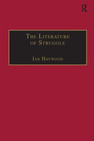 Title: The Literature of Struggle: An Anthology of Chartist Fiction, Author: Ian Haywood