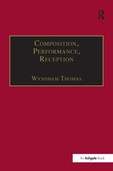 Composition, Performance, Reception: Studies in the Creative Process in Music