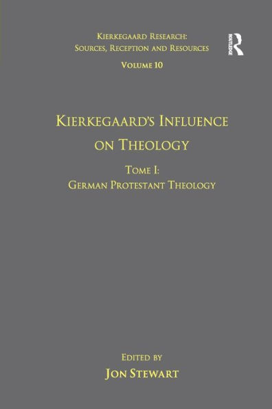 Volume 10, Tome I: Kierkegaard's Influence on Theology: German Protestant Theology