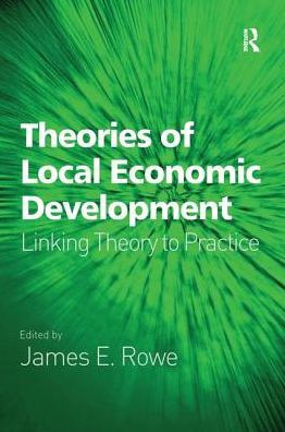 Theories of Local Economic Development: Linking Theory to Practice / Edition 1
