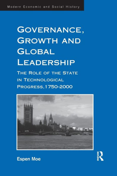 Governance, Growth and Global Leadership: the Role of State Technological Progress, 1750-2000