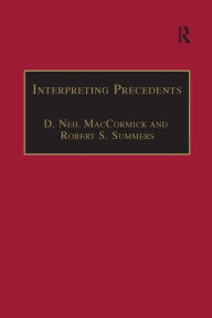 Title: Interpreting Precedents: A Comparative Study / Edition 1, Author: D. Neil MacCormick