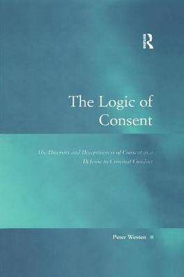 The Logic of Consent: Diversity and Deceptiveness Consent as a Defense to Criminal Conduct