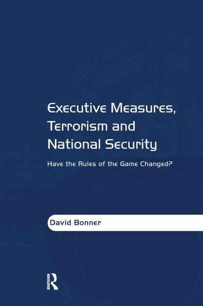 Executive Measures, Terrorism and National Security: Have the Rules of Game Changed?