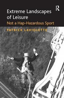 Extreme Landscapes of Leisure: Not a Hap-Hazardous Sport