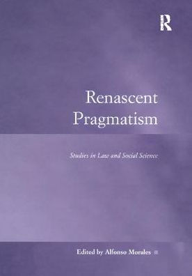 Renascent Pragmatism: Studies Law and Social Science