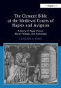 The Clement Bible at the Medieval Courts of Naples and Avignon: A Story of Papal Power, Royal Prestige, and Patronage