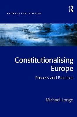 Constitutionalising Europe: Processes and Practices