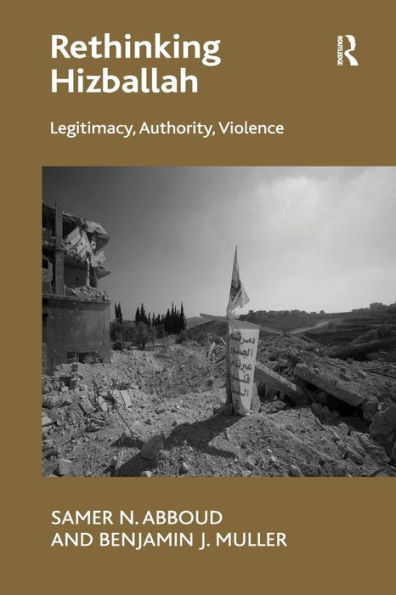 Rethinking Hizballah: Legitimacy, Authority, Violence