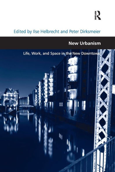 New Urbanism: Life, Work, and Space in the New Downtown