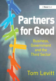 Title: Partners for Good: Business, Government and the Third Sector, Author: Tom Levitt