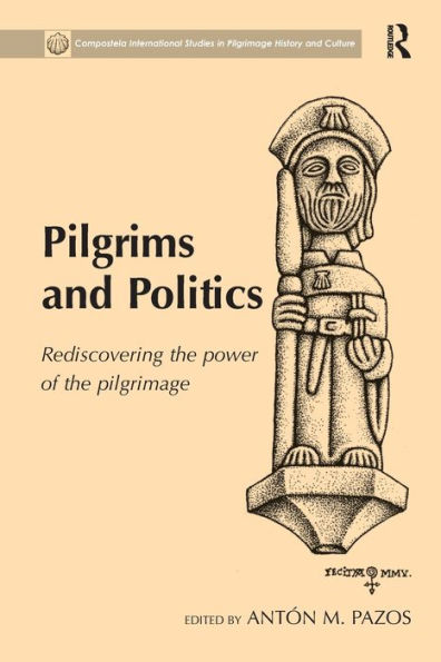 Pilgrims and Politics: Rediscovering the Power of Pilgrimage