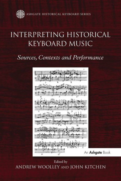 Interpreting Historical Keyboard Music: Sources, Contexts and Performance