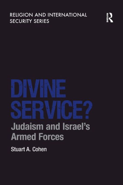 Divine Service?: Judaism and Israel's Armed Forces