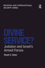 Divine Service?: Judaism and Israel's Armed Forces