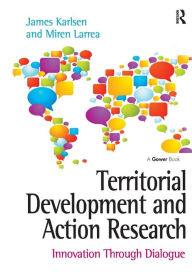 Title: Territorial Development and Action Research: Innovation Through Dialogue, Author: James Karlsen